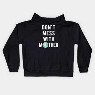 Don't Mess With Mother Earth Kids Hoodie